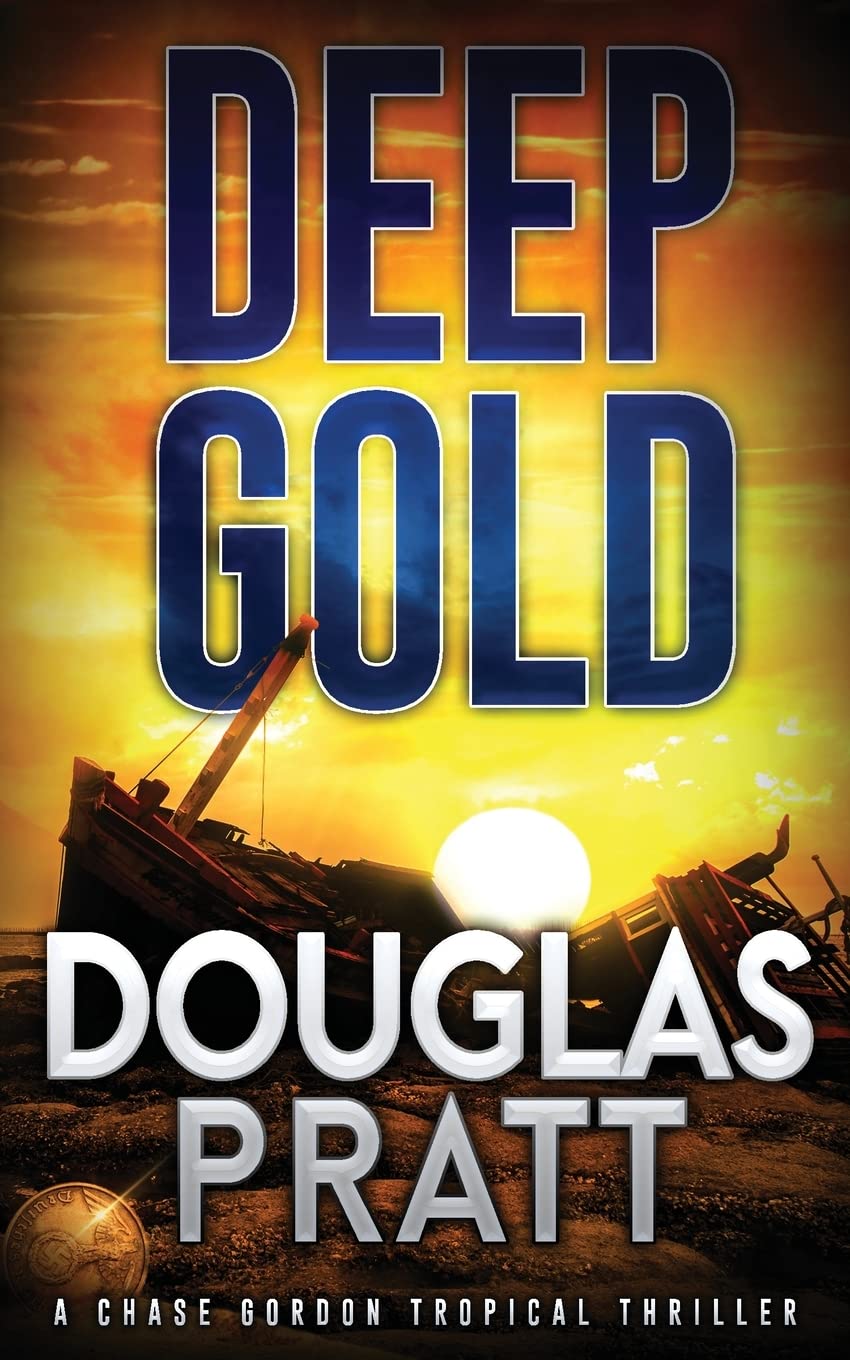Deep Gold: A Chase Gordon Tropical Thriller (The Chase Gordon Tropical Thriller)