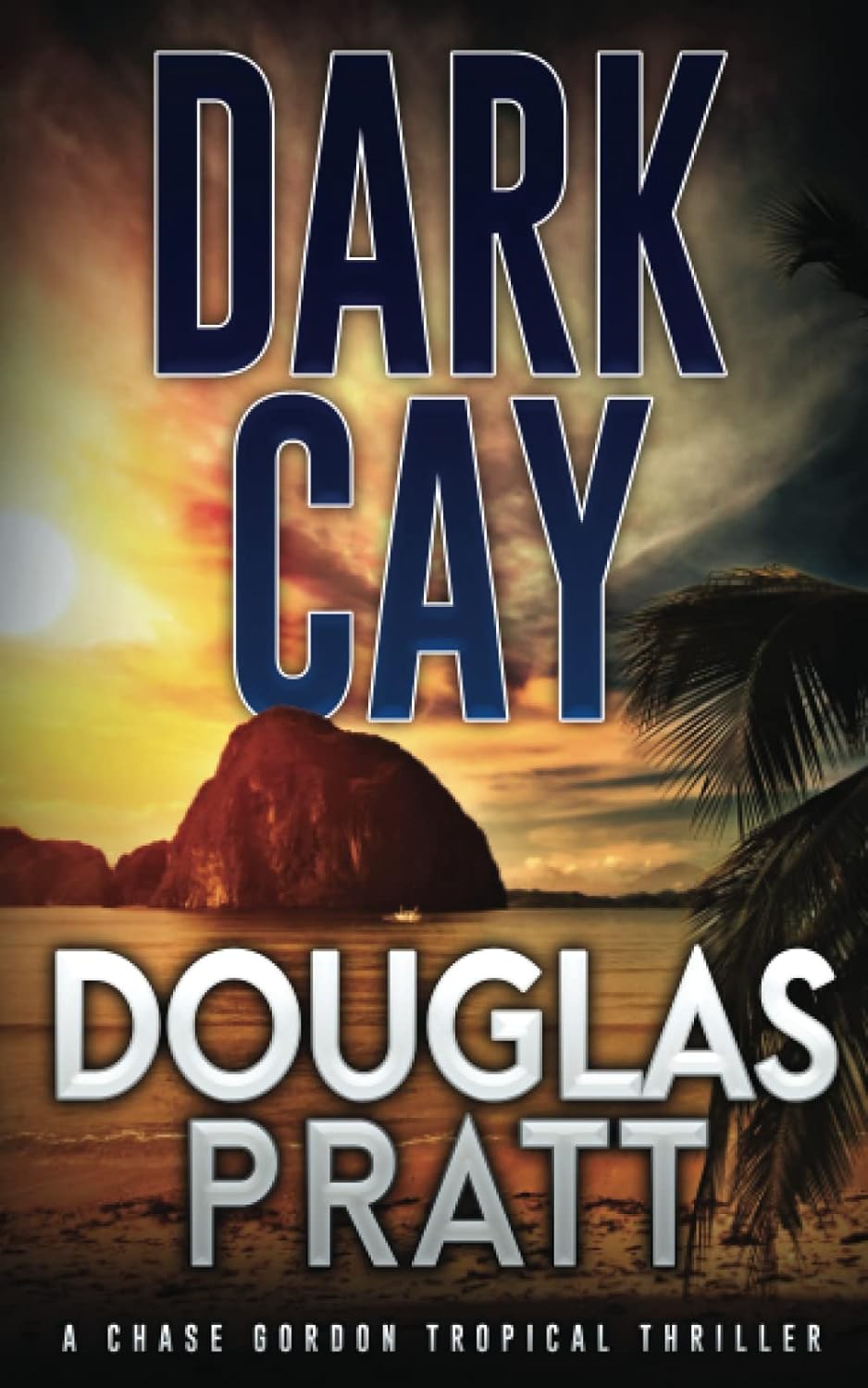 Dark Cay: A Chase Gordon Tropical Thriller (Chase Gordon Tropical Thrillers)