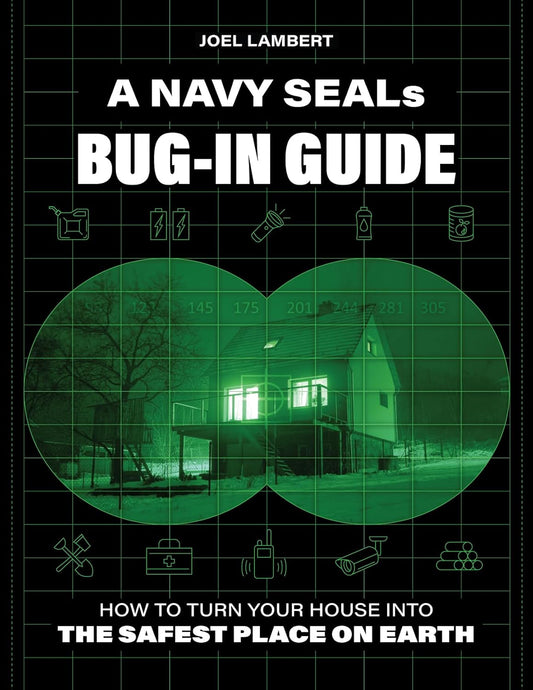 A Navy SEAL's Bug-In Guide: How to Turn Your House into the Safest Place on Earth