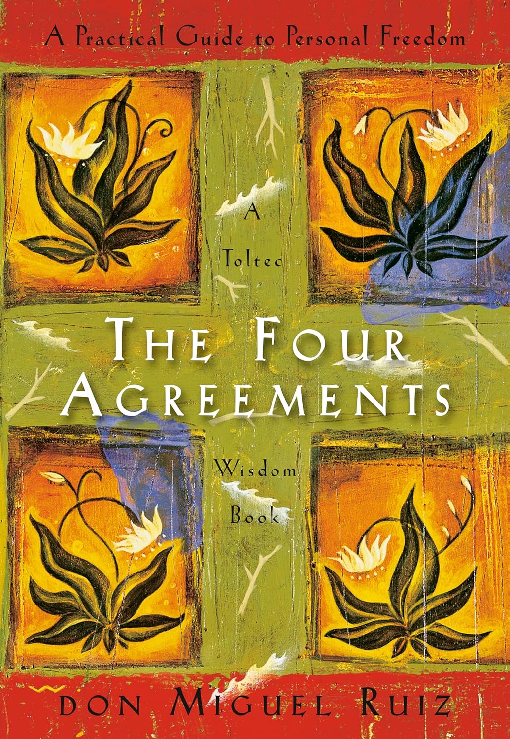 The Four Agreements: A Practical Guide to Personal Freedom (A Toltec Wisdom Book)